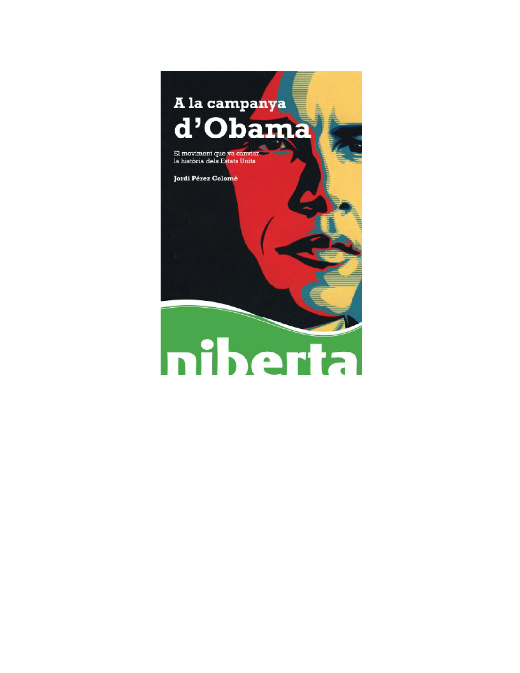 A la campanya d´Obama: el moviment que va canviar la història dels Estats Units