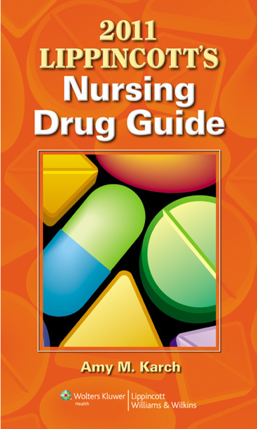 2011 Lippincott's nursing drug guide