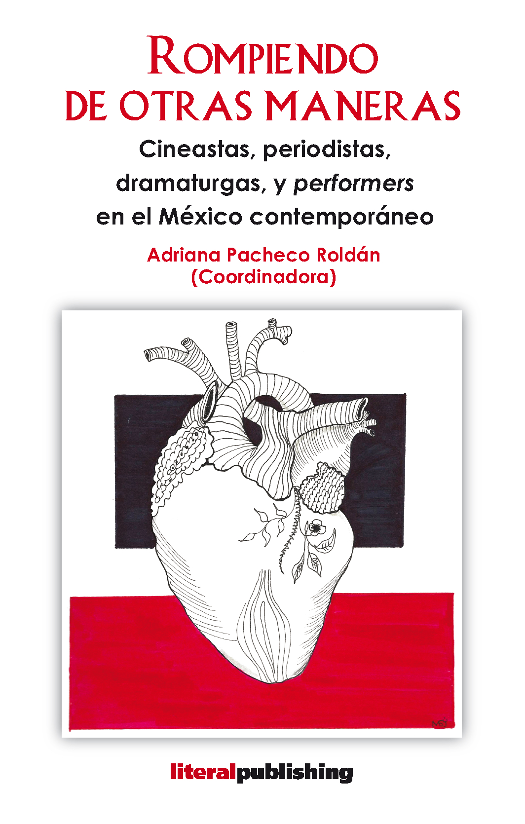 Rompiendo de otras maneras: cineastas, periodistas, dramaturgas, y performers en el México contemporáneo
