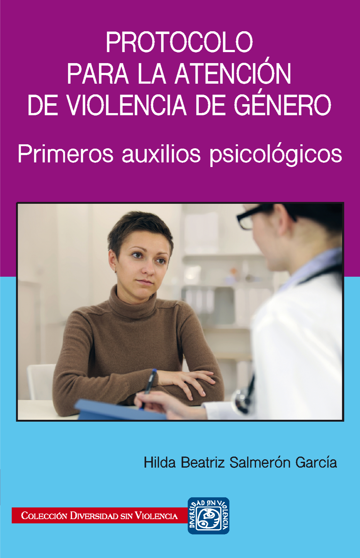 Protocolo para la atención de violencia de género: primeros auxilios psicológicos