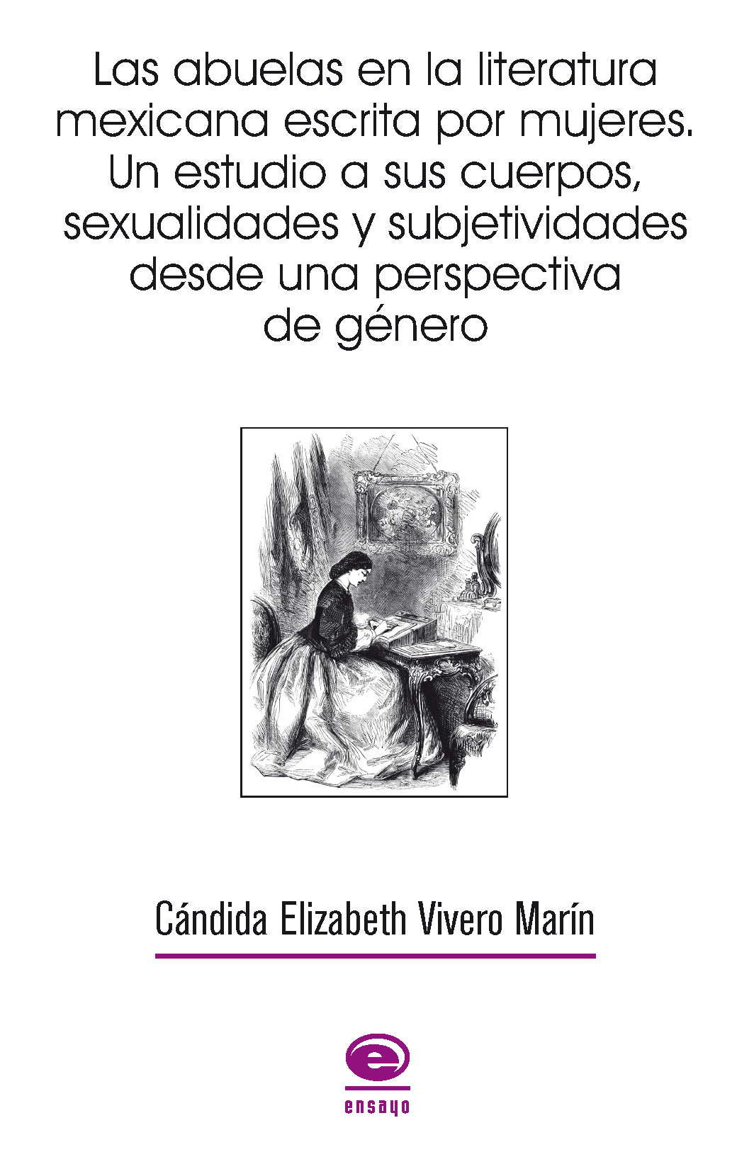 Las abuelas en la literatura mexicana escrita por mujeres: un estudio a sus cuerpos, sexualidades y subjetividades desde una perspectiva de género