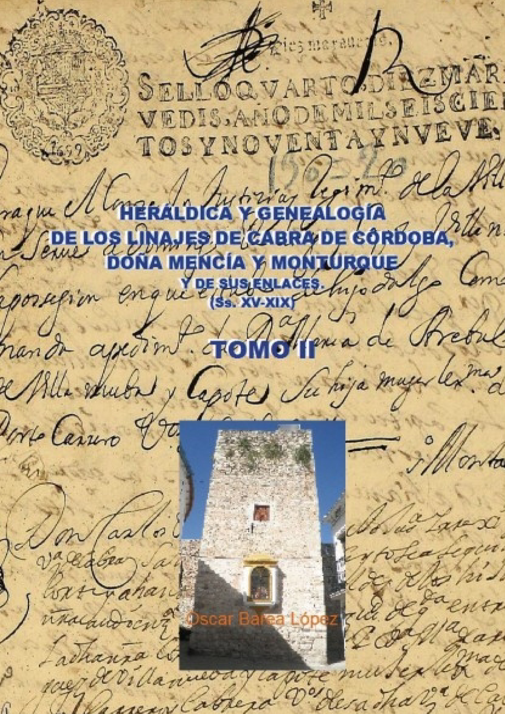 Heráldica y genealogía de los linajes de cabra de Córdoba, Doña Mencía y Monturque y de sus enlaces (ss. XV-XIX) Tomo II