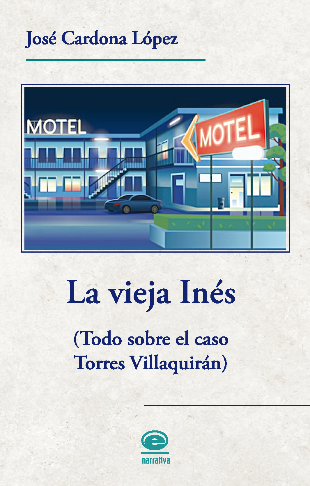 La vieja Inés (Todo sobre el caso Torres Villaquirán)
