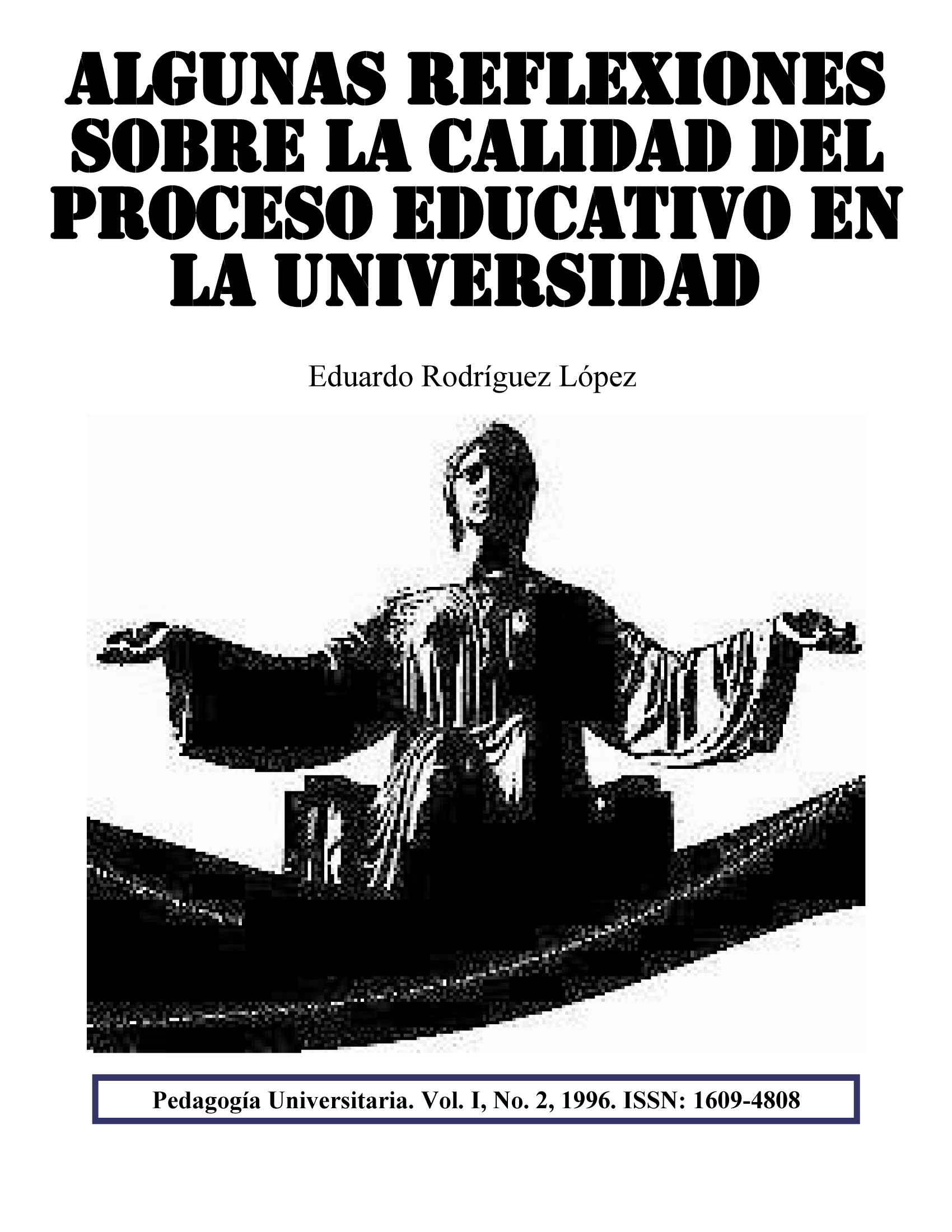 Algunas reflexiones sobre la calidad del proceso educativo en la universidad. Pedagogía Universitaria Vol. 1, No. 2, 1996