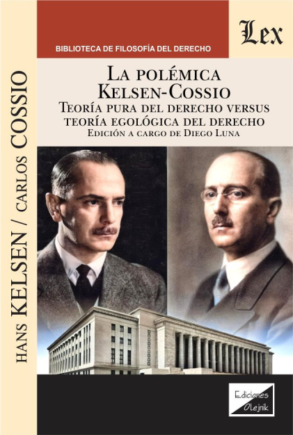 La polémica Kelsen-Cossio. Teoría pura del derecho versus teoría egológica del derecho