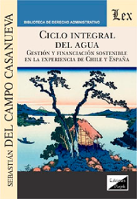 Ciclo integral del agua: gestión y financiación sostenible en la experiencia de España y Chile