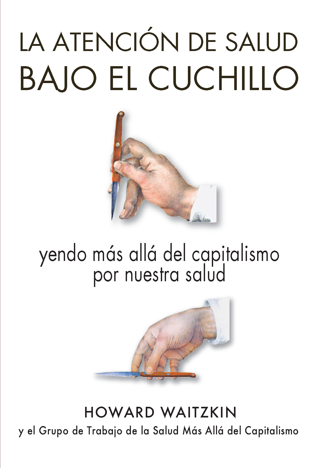 La atención de salud bajo el cuchillo: yendo más allá del capitalismo por nuestra salud