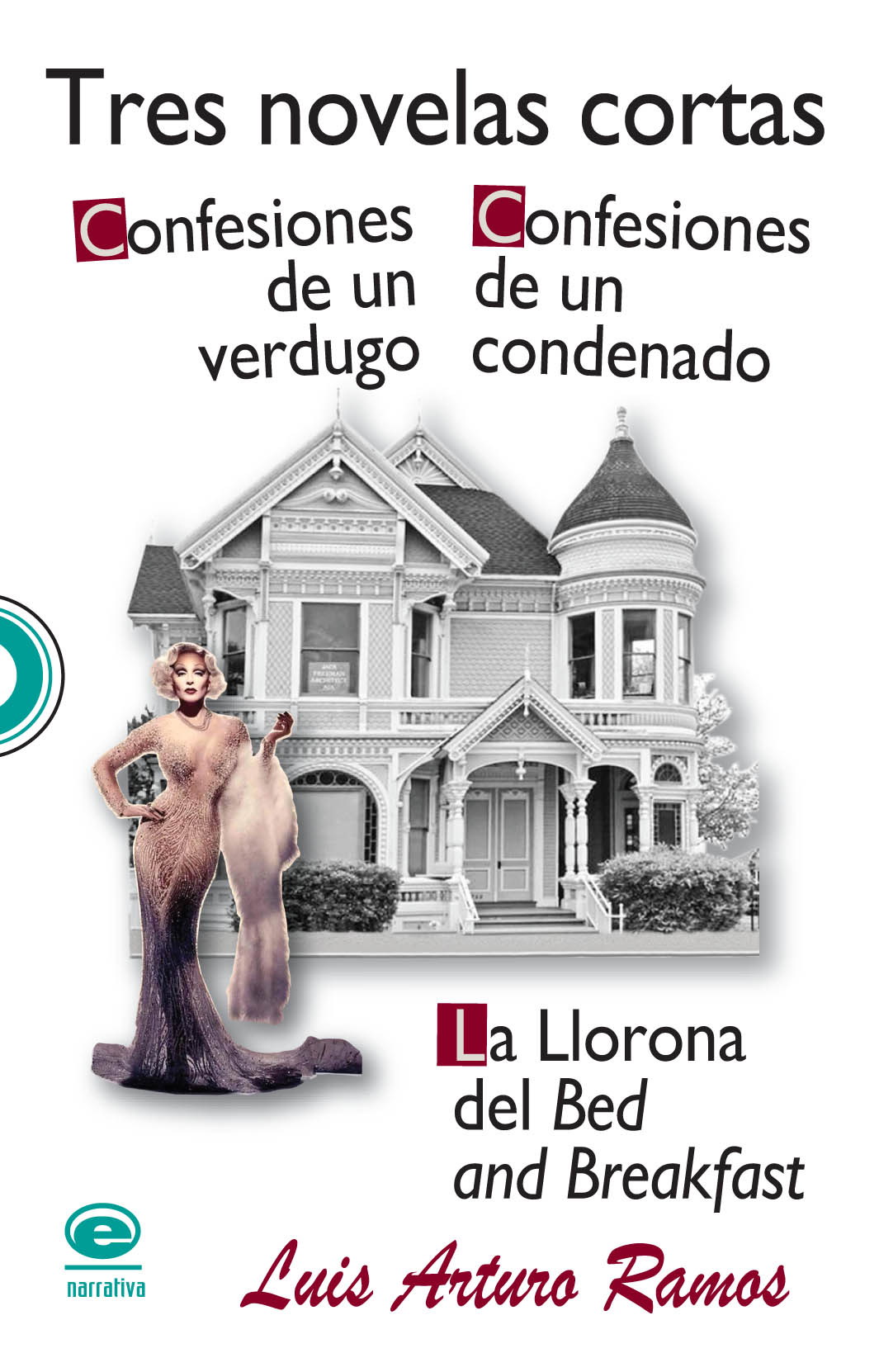 Tres novelas cortas: Confesiones de un verdugo, Confesiones de un condenado, La Llorona del Bed and Breakfast