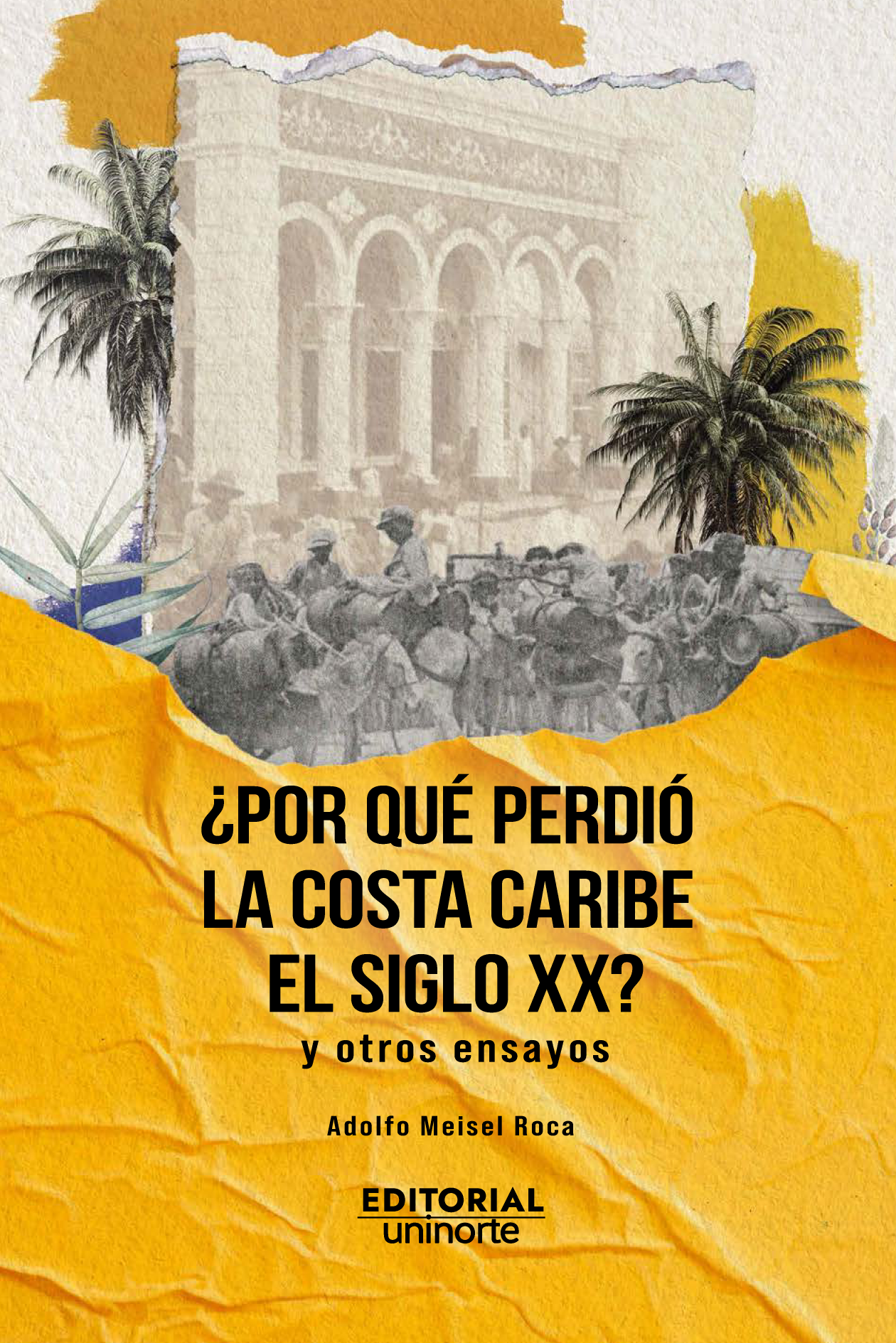 ¿Por qué perdió la Costa Caribe el siglo XX?: y otros ensayos