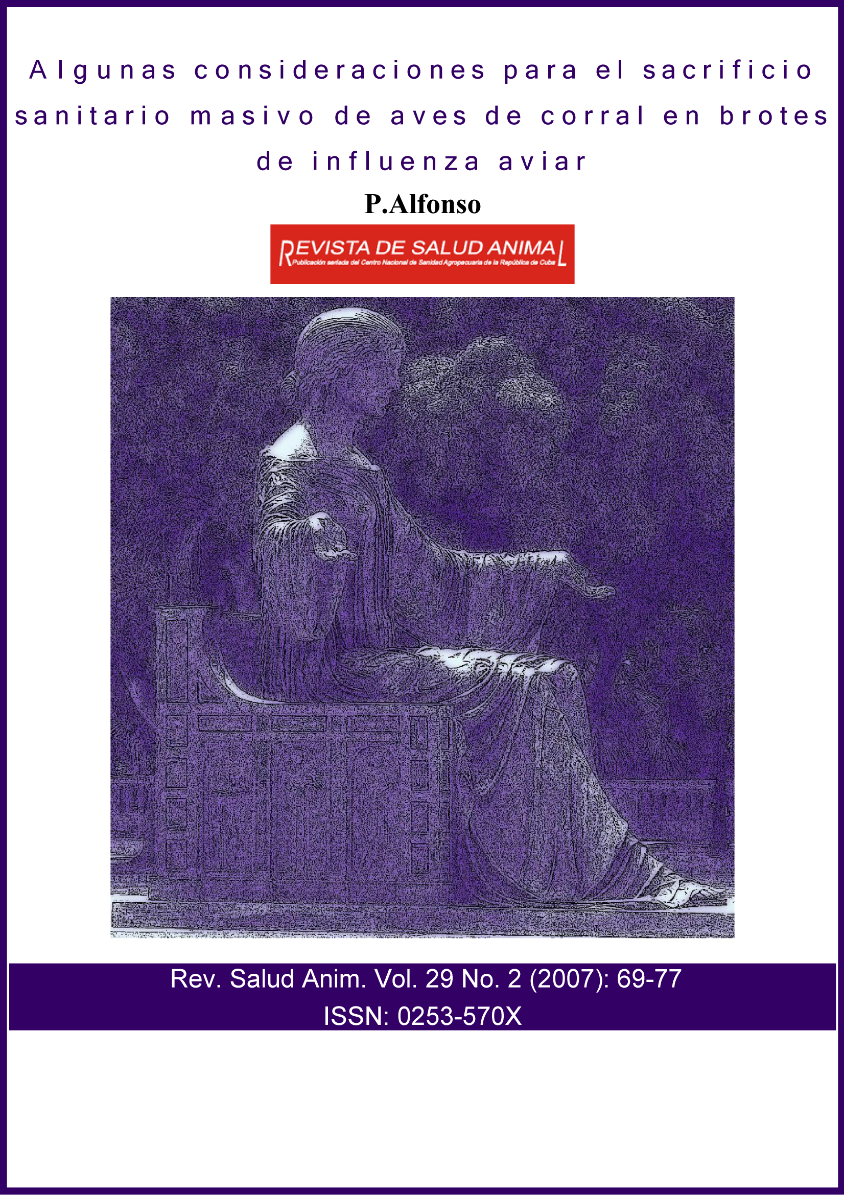 Algunas consideraciones para el sacrificio sanitario masivo de aves de corral en brotes de influenza aviar. Rev. Salud Anim. Vol. 29 No. 2 (2007): 69-77